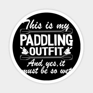 This Is My Paddling Outfit Kayaking Kayak Funny Gift Magnet